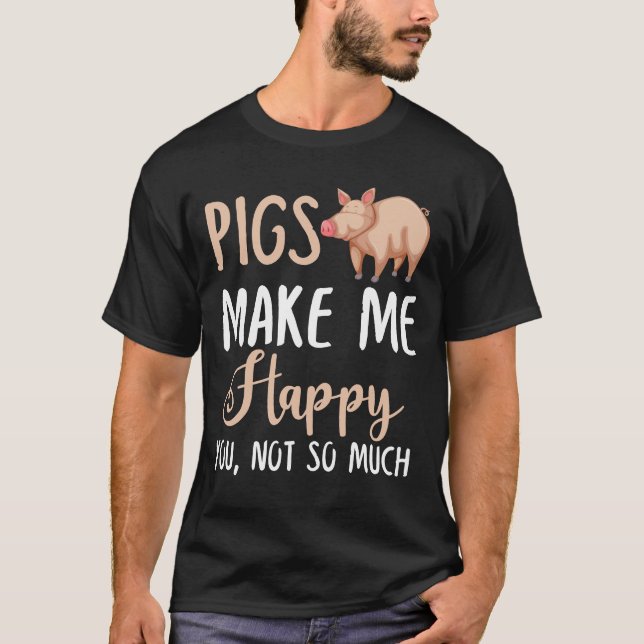 Grisar gör mig Lycklig, inte så mycket T Shirt (Framsida)