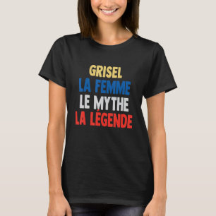 Grisel La Femme Myth the Legend for Grisel T Shirt