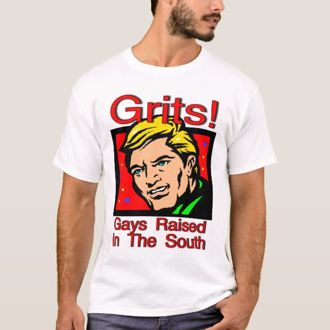 Grits! Gäster som höjts i syd T Shirt (Framsida)