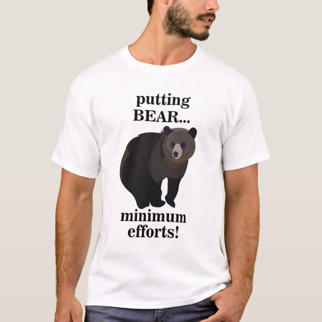 Grizzly Bear Putting Bear Minimum Efforts Funny T Shirt (Framsida)
