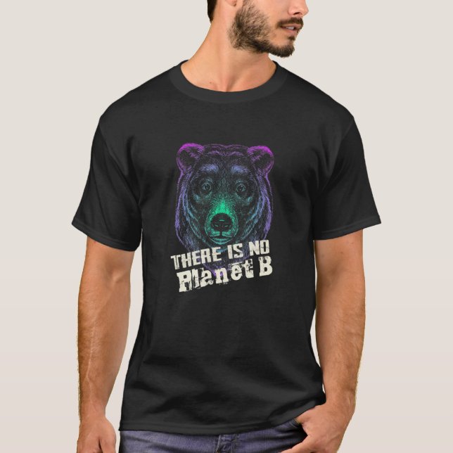GRIZZLY THERE IS NO PLANET B  Climate Change is re T Shirt (Framsida)