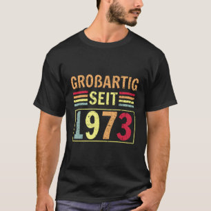 Groãčig Seit 1973 Hälsning Birth B-Day T Shirt