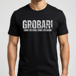 GROBARI - Samo tebi verni, samo tebi odani! T Shirt