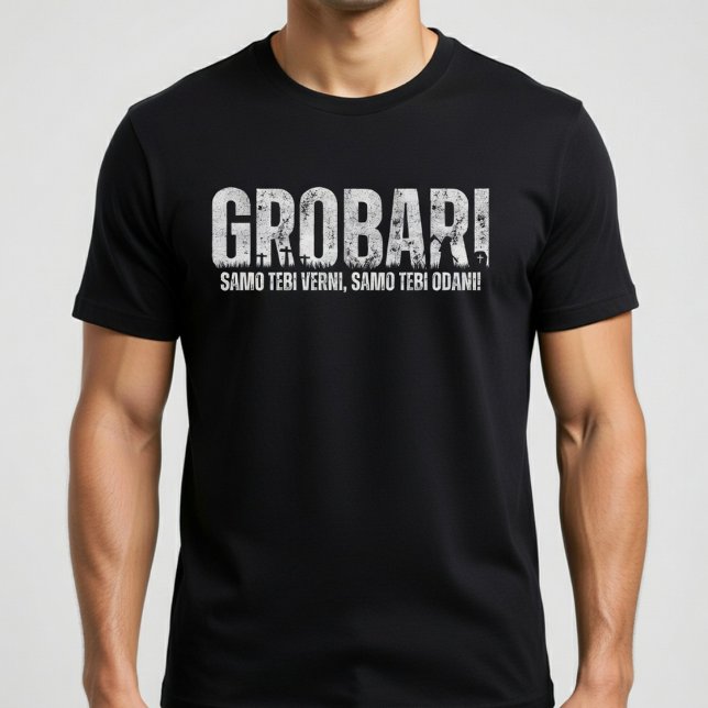 GROBARI - Samo tebi verni, samo tebi odani! T Shirt (Skapare uppladdad)