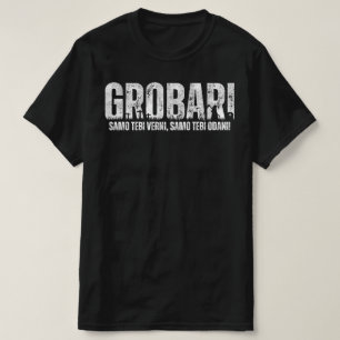 GROBARI - Samo tebi verni, samo tebi odani! T Shirt