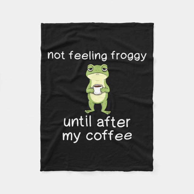 Groda Roligt Kaffe Citat Känner Mig Inte Grodyig F Fleecefilt (Framsidan)