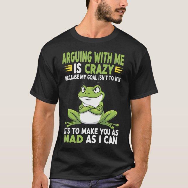 Groda som argumenterar med mig är galen eftersom m t shirt (Framsida)