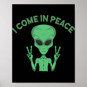 Grönt Alien I Kom in Peace Extraterrestrial UFO Poster
