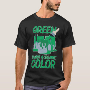Grönt är inte ett Kreativ som Färg inte kramar T Shirt