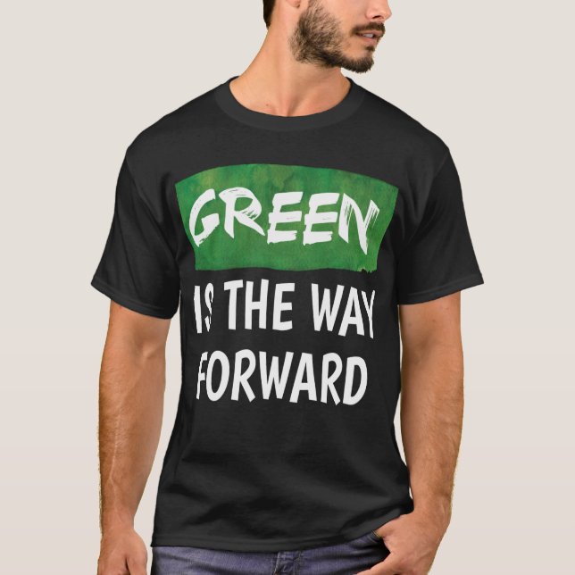Grönt är vägen framåt T-Shirt (Framsida)