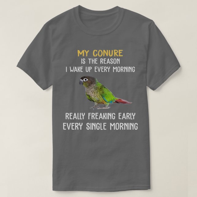 Grönt Cheek Conure Wake Up Tidigt Conure Parrot T Shirt (Design framsida)