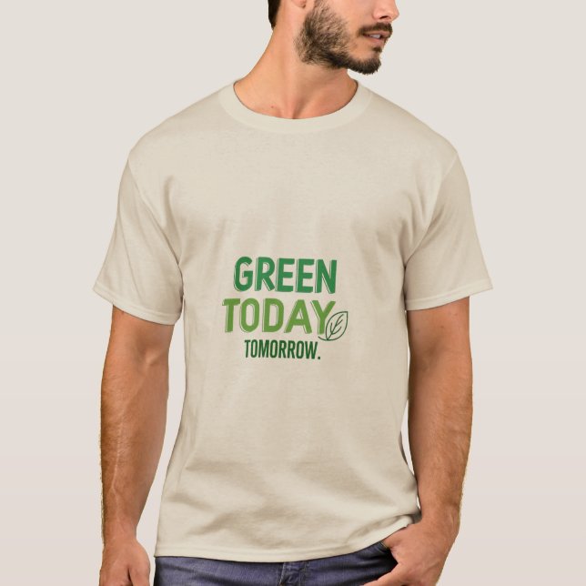 Grönt i dag, grönare i morgon t shirt (Framsida)
