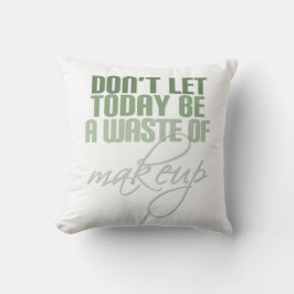 Grönt Låt inte idag vara ett slösa av makeup Kudde
