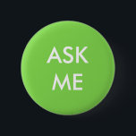 Grönt och vit frågar mig att knäppas knapp<br><div class="desc">Låtet alla vet du är klar att hjälpa med detta ljust - grönt och vit "frågar mig att" knäppas.</div>