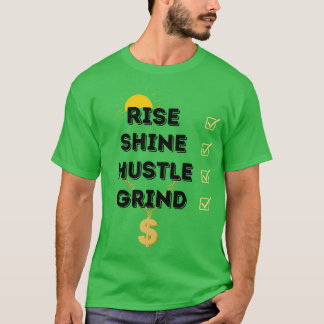 GRÖNT STIGA UPP...SHINE..HUSTLE..GRIND MANAR-SHIRT T SHIRT