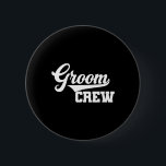 Groom Crew Groomsman Bachelor Party Bröllop Group Knapp<br><div class="desc">Groom Crew Groomsman Bachelor Party Bröllop Group Matching T</div>