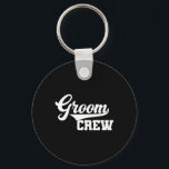 Groom Crew Groomsman Bachelor Party Bröllop Group Nyckelring<br><div class="desc">Groom Crew Groomsman Bachelor Party Bröllop Group Matching T</div>