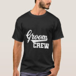 Groom Crew Groomsman Bachelor Party Bröllop Group T Shirt<br><div class="desc">Groom Crew Groomsman Bachelor Party Bröllop Group Matching T</div>