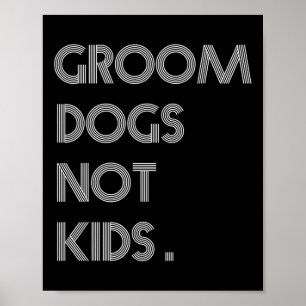 Groom Hundar, inte barn, nos för små hundar Poster