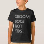 Groom Hundar, inte barn, nos för små hundar T Shirt<br><div class="desc">Groom Hundar,  inte barn,  nos för små hundar</div>