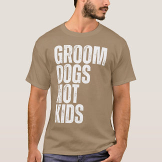 Groom Hundar Inte Hund Groomer Hundar Grooming-vän T Shirt