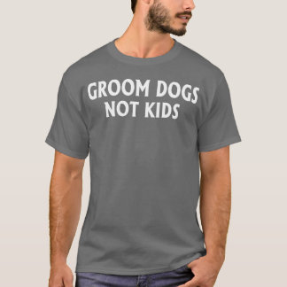Groom Hundar Inte vän T Shirt