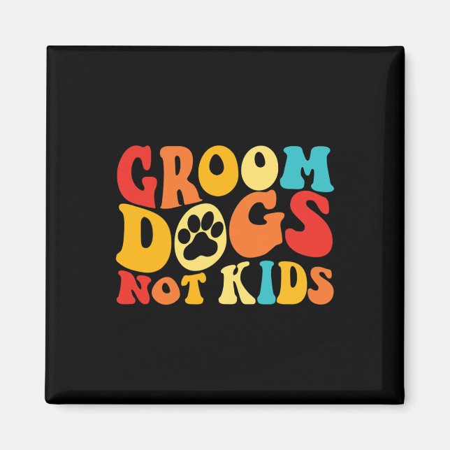 Groom Hundar not Kids Funny Dogs Cute Meme Groovy  Magnet (Framsidan)