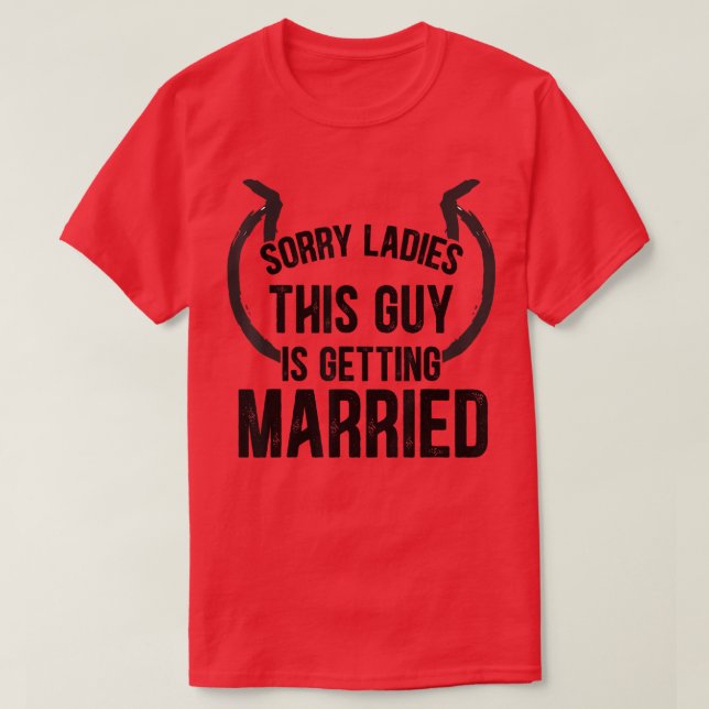 Groom Sorry Ladies This Guys Getting Married Bache T Shirt (Design framsida)