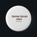 Groom Squad groomsman bachelorette Party add namn Knapp<br><div class="desc">utformning</div>