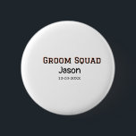 Groom Squad groomsman bachelorette Party add namn Knapp<br><div class="desc">utformning</div>