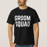 Groom Squad T Shirt<br><div class="desc">Groom Squad</div>
