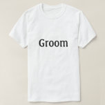 Groom Tee Shirt<br><div class="desc">Skeva som säger "Groom" i texten på framsidan och som är lämplig för bröllop-repetition,  reklamfest eller när som helst.</div>
