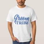 Groom Tribe T Shirt<br><div class="desc">Groom Tribe</div>