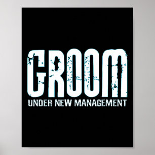 Groom under New Management - skam för att kunna vä Poster