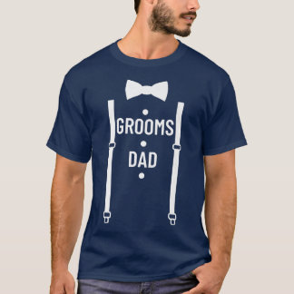 Grooms Dad Wedding Party Father Of The Groom Groom T Shirt