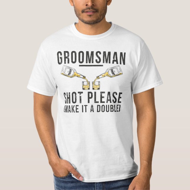 Groomsman Shot, gör det till en Dubbla T Shirt (Framsida)