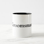 Groomsman Två-Tonad Mugg<br><div class="desc">textdesign för groomersman</div>