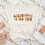 Groovy 1970-talets redovisning är min synlighet, r t shirt<br><div class="desc">Ge den här "Redovisning är min vibe" t-shirt till revisorn i ditt liv.</div>