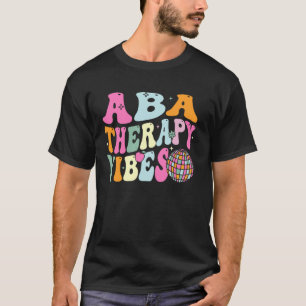 Groovy ABA Therapy Vibes Retro Behavior Analysis T T Shirt