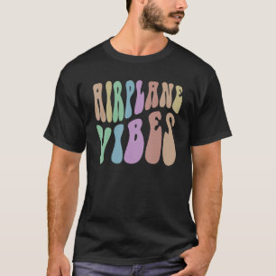 Groovy AIRPLANE VIBES Easily Distrated by Flies T Shirt