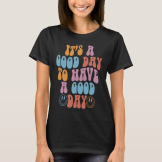 Groovy Ansikte Det är en Bra dag att ha en Bra Dag T Shirt
