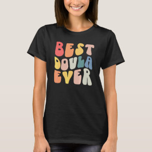 Groovy Bästa Doula Någonsin Doula Barnmorska Sjuks T Shirt