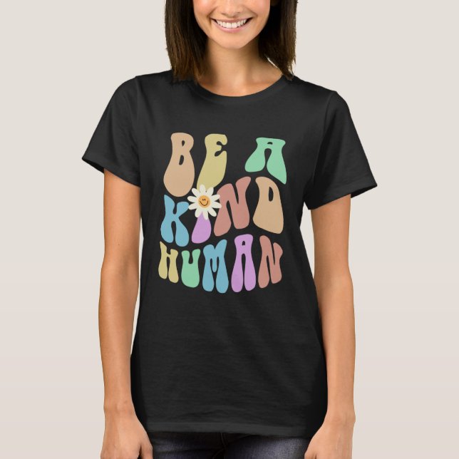 Groovy BE A KIND HUMAN Retro Stop Bullying Choose  T Shirt (Framsida)