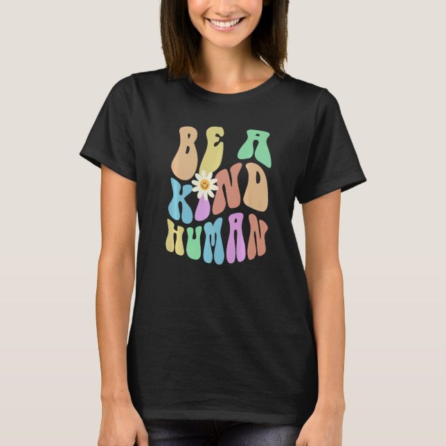 Groovy BE A KIND HUMAN Retro Stop Bullying Choose  T Shirt (Framsida)