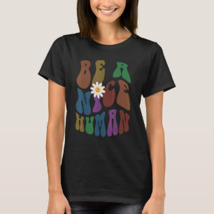 Groovy BE A NICE HUMAN Retro Anti-Bulling Select T Shirt