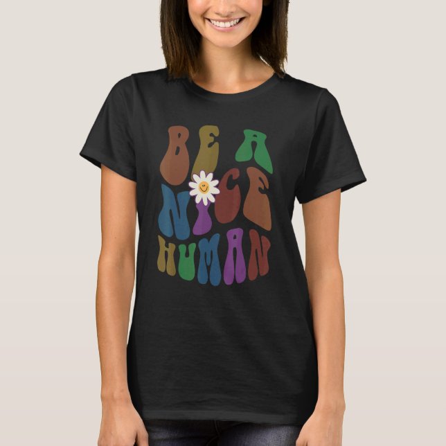 Groovy BE A NICE HUMAN Retro Anti Bullying Choose  T Shirt (Framsida)
