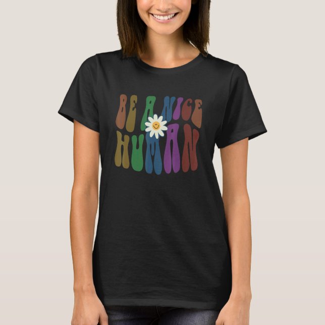 Groovy BE A NICE HUMAN Retro Anti Bullying Choose  T Shirt (Framsida)