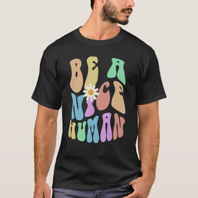 Groovy BE A NICE HUMAN Retro Stop Bullying Choose  T Shirt (Framsida)
