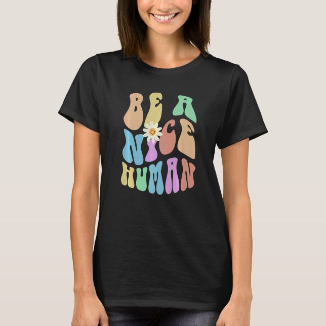 Groovy BE A NICE HUMAN Retro Stop Bullying Choose  T Shirt (Framsida)
