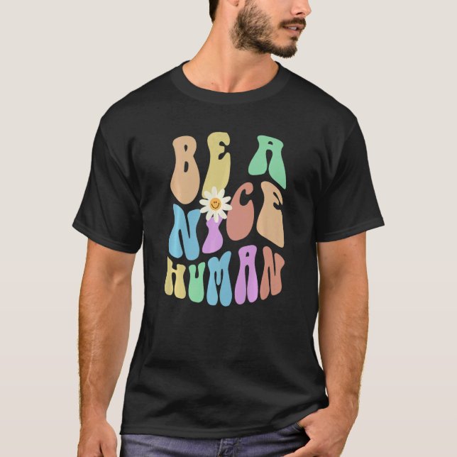 Groovy BE A NICE HUMAN Retro Stop Bullying Choose  T Shirt (Framsida)